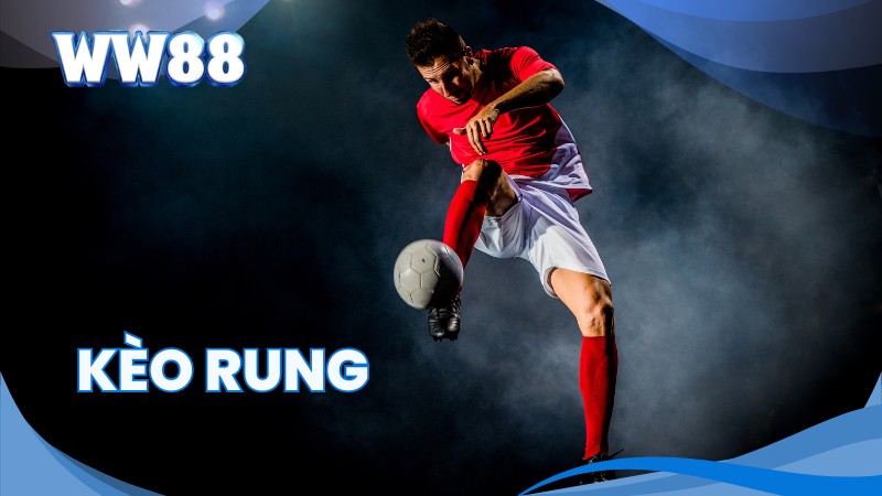 Kèo Rung Là Gì? Tổng Hợp Bí Quyết Đánh Kèo Rung Hiệu Quả 1 Kèo rung là gì?